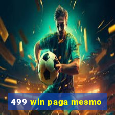 499 win paga mesmo